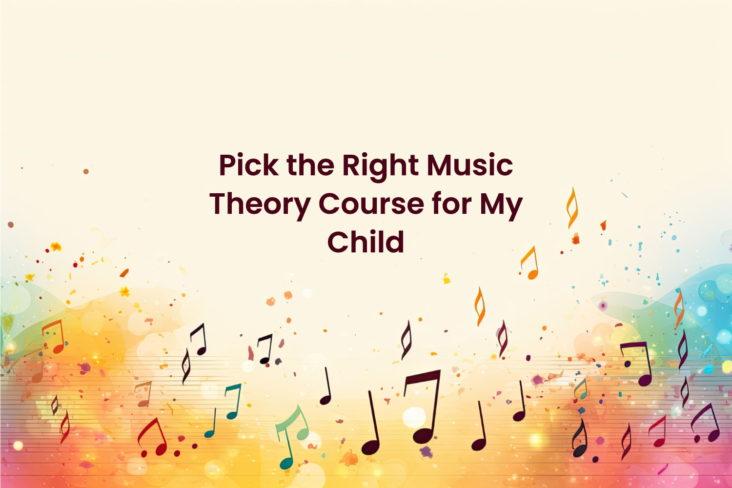 Pick the Right Music Theory Course for My Child